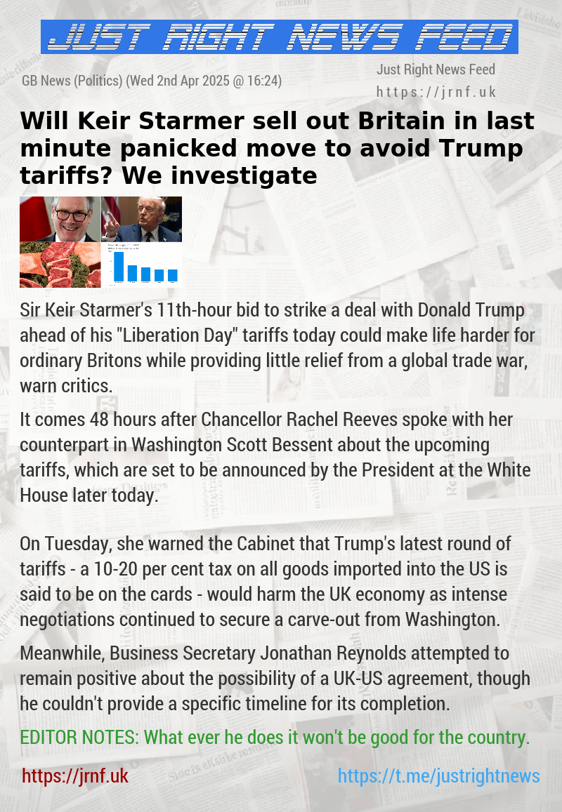 Will Keir Starmer sell out Britain in last minute panicked move to avoid Trump tariffs? We investigate