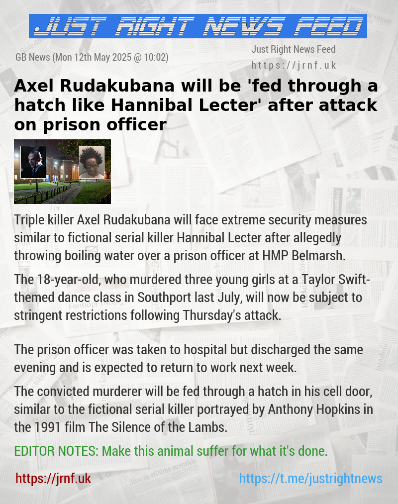 Axel Rudakubana will be ’fed through a hatch like Hannibal Lecter’ after attack on prison officer