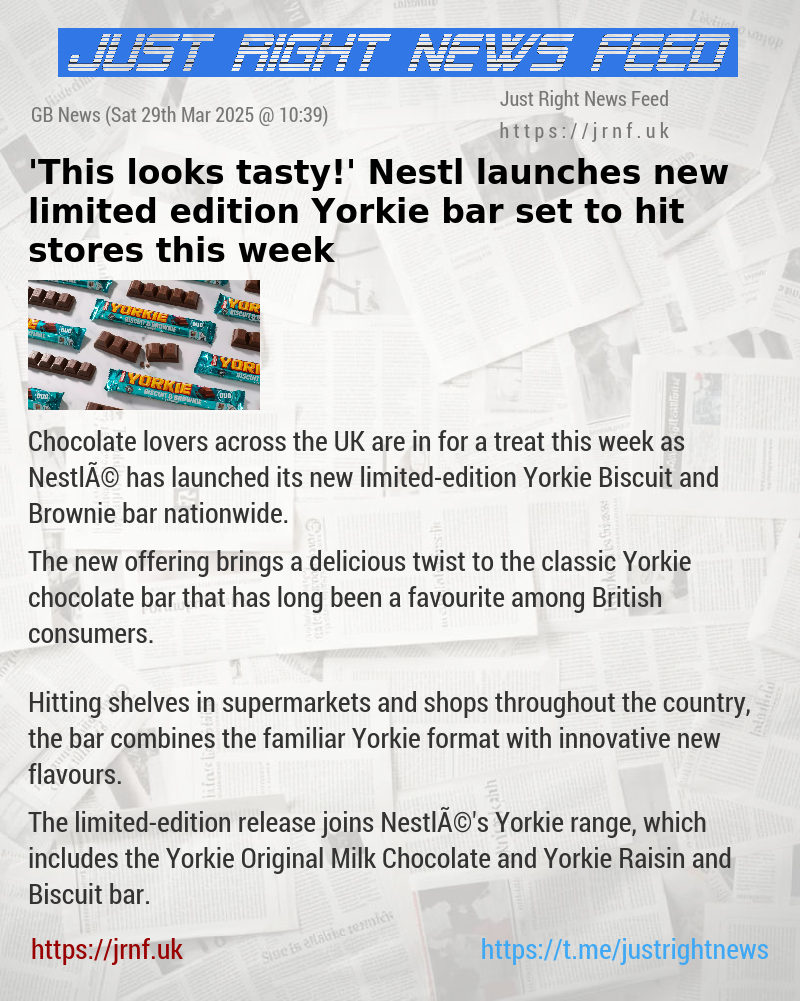 ’This looks tasty!’ Nestlé launches new limited—edition Yorkie bar — set to hit stores this week