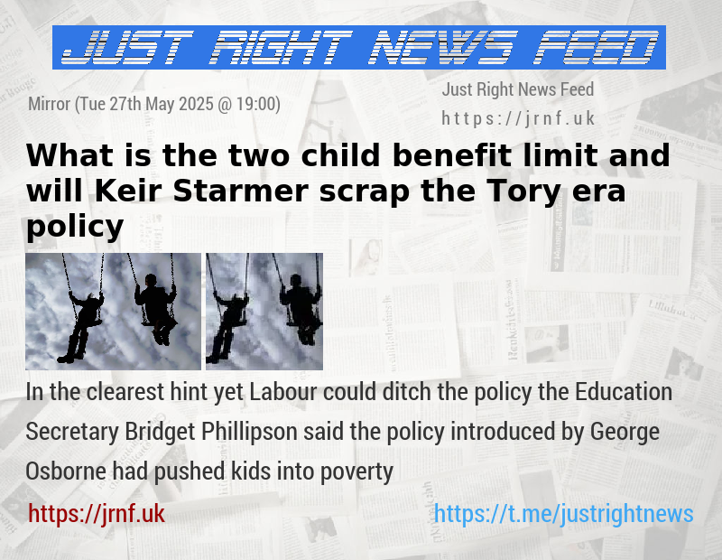 What is the two—child benefit limit and will Keir Starmer scrap the Tory—era policy