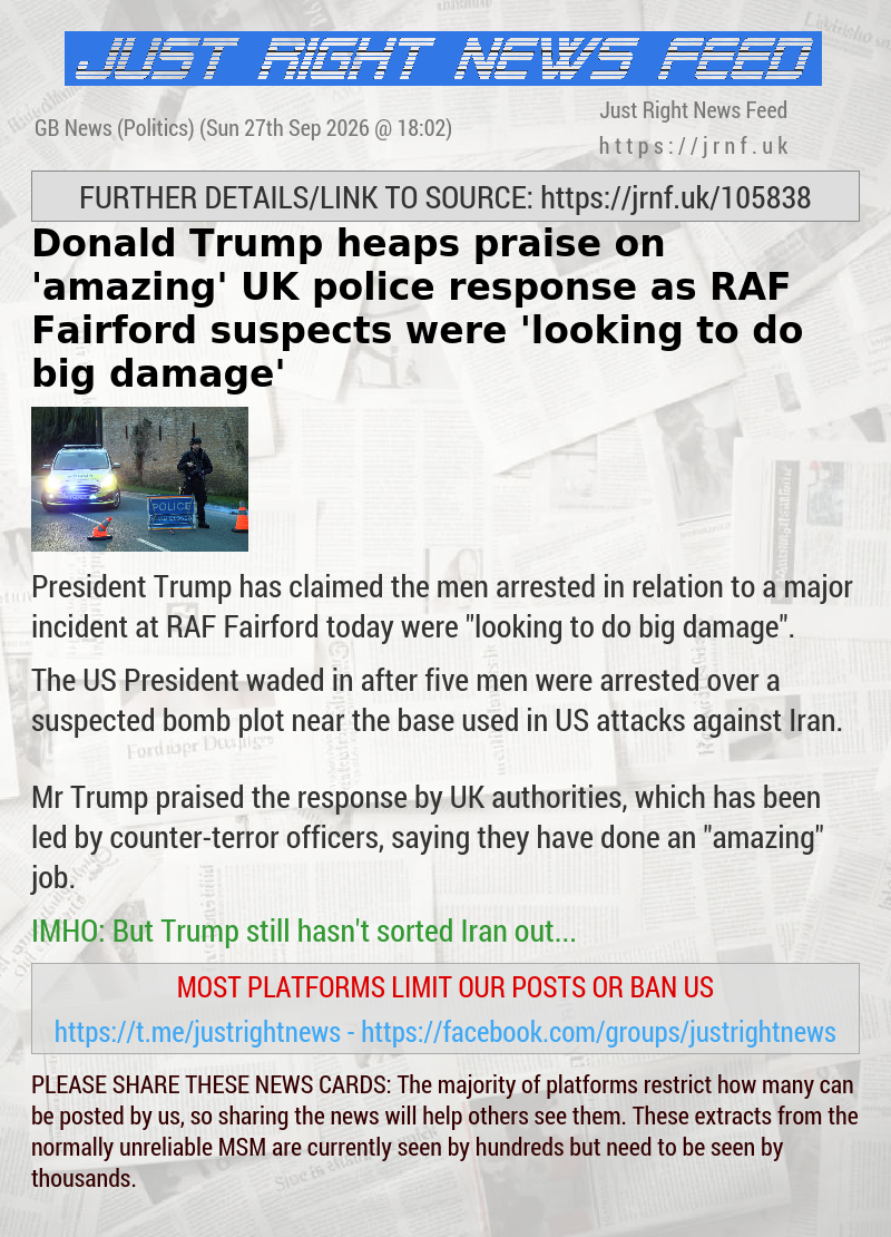 Donald Trump heaps praise on ’amazing’ UK police response as RAF Fairford suspects were ’looking to do big damage’