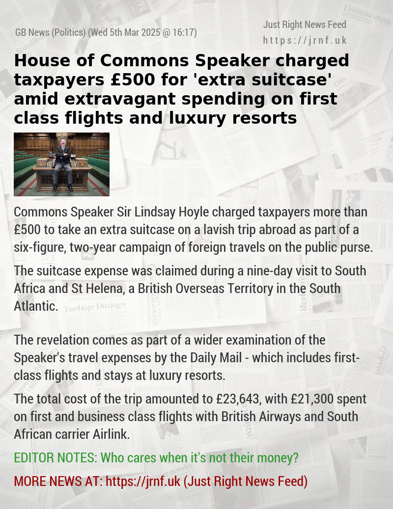 House of Commons Speaker charged taxpayers £500 for ’extra suitcase’ amid extravagant spending on first—class flights and luxury resorts