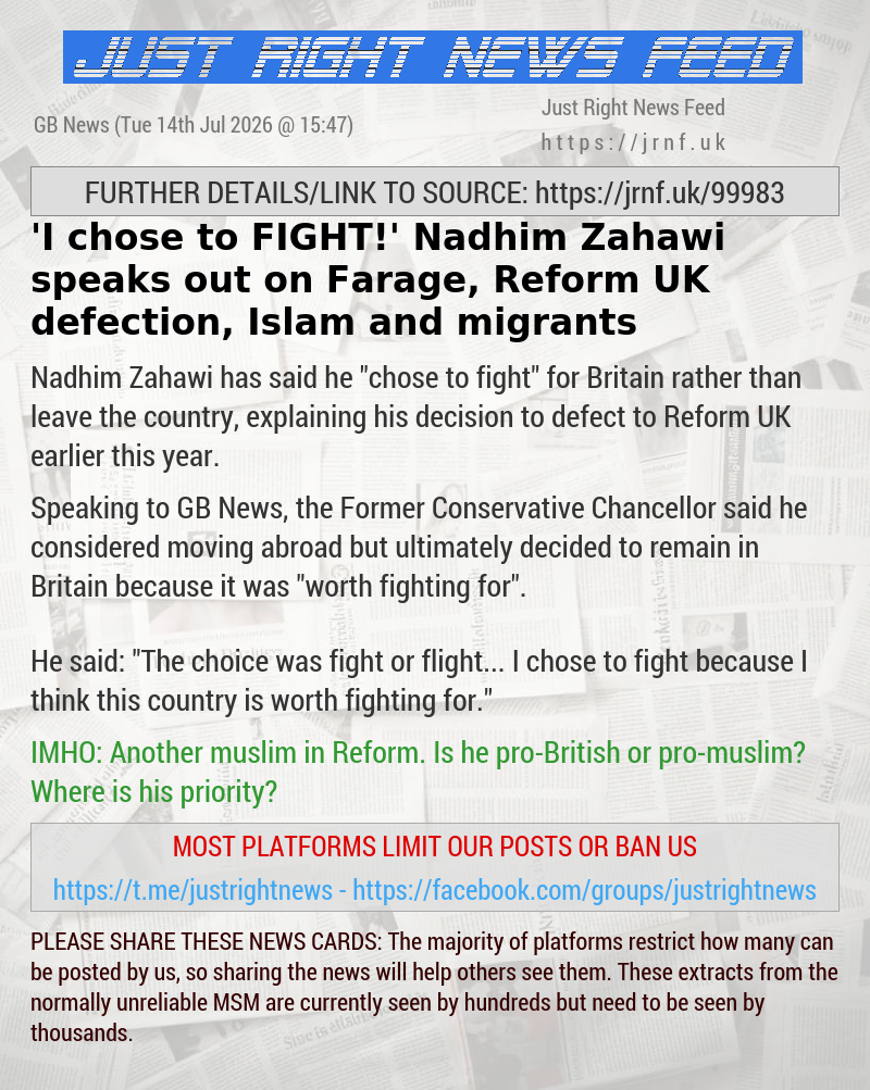 ’I chose to FIGHT!’ Nadhim Zahawi speaks out on Farage, Reform UK defection, Islam and migrants