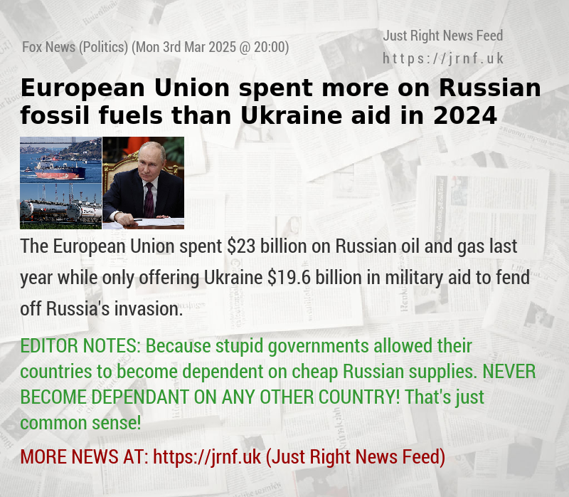 European Union spent more on Russian fossil fuels than Ukraine aid in 2024