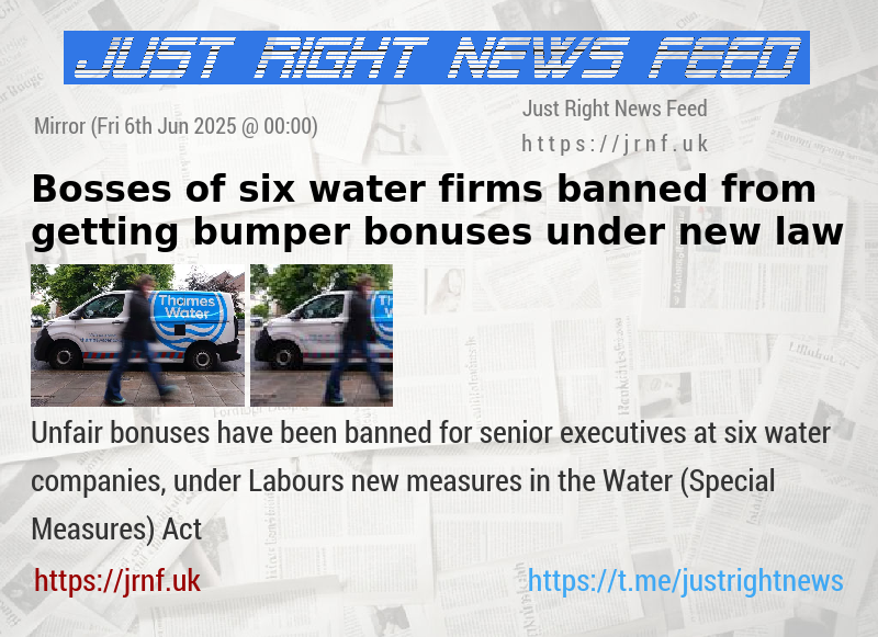 Bosses of six water firms banned from getting bumper bonuses under new law