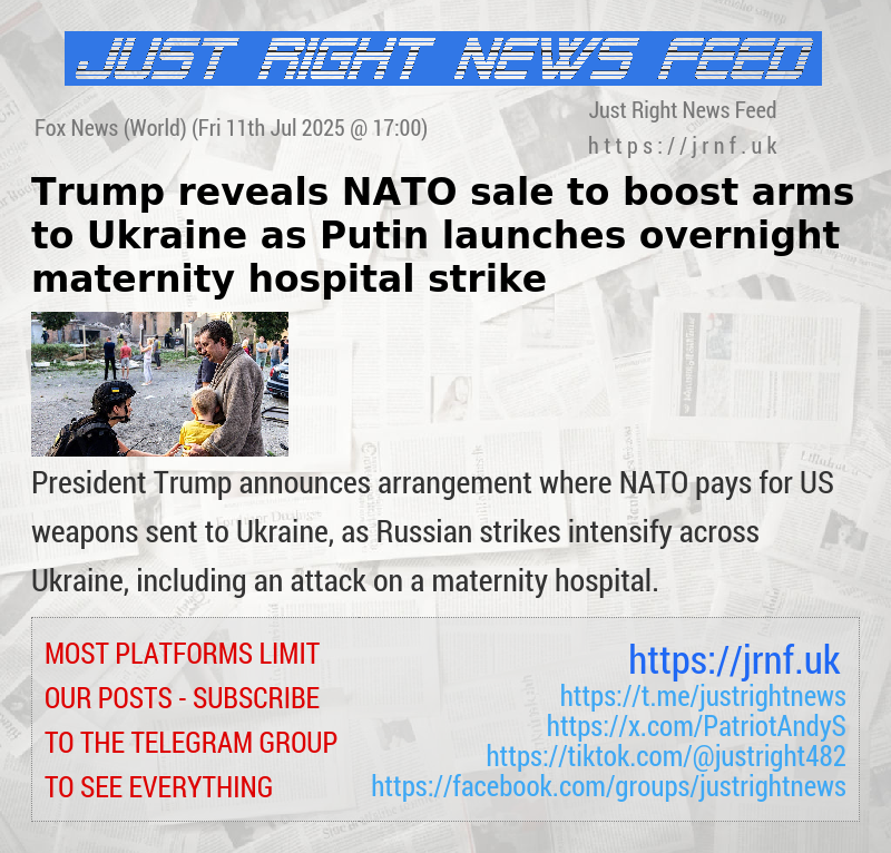 Trump reveals NATO sale to boost arms to Ukraine as Putin launches overnight maternity hospital strike