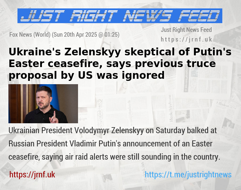 Ukraine’s Zelenskyy skeptical of Putin’s Easter ceasefire, says previous truce proposal by US was ignored