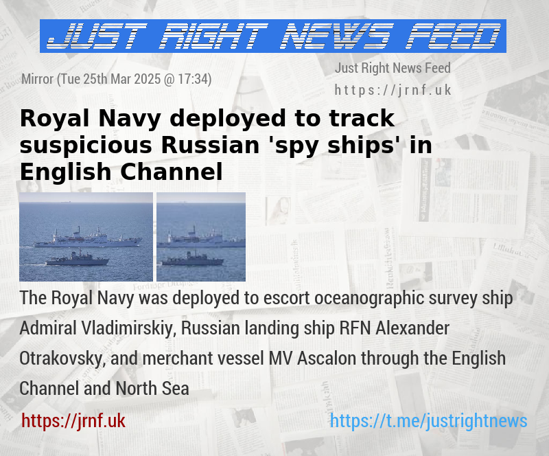 Royal Navy deployed to track suspicious Russian ’spy ships’ in English Channel
