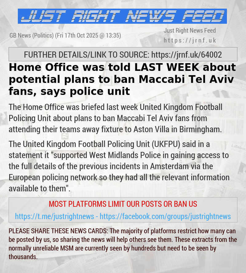 Home Office was told LAST WEEK about potential plans to ban Maccabi Tel Aviv fans, says police unit