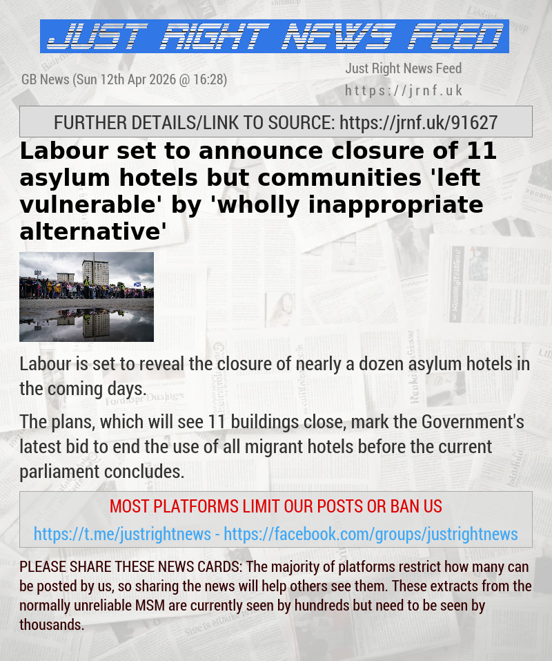 Labour set to announce closure of 11 asylum hotels but communities ’left vulnerable’ by ’wholly inappropriate alternative’