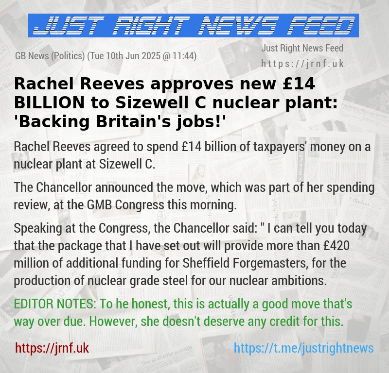 Rachel Reeves approves new £14 BILLION to Sizewell C nuclear plant: ’Backing Britain’s jobs!’