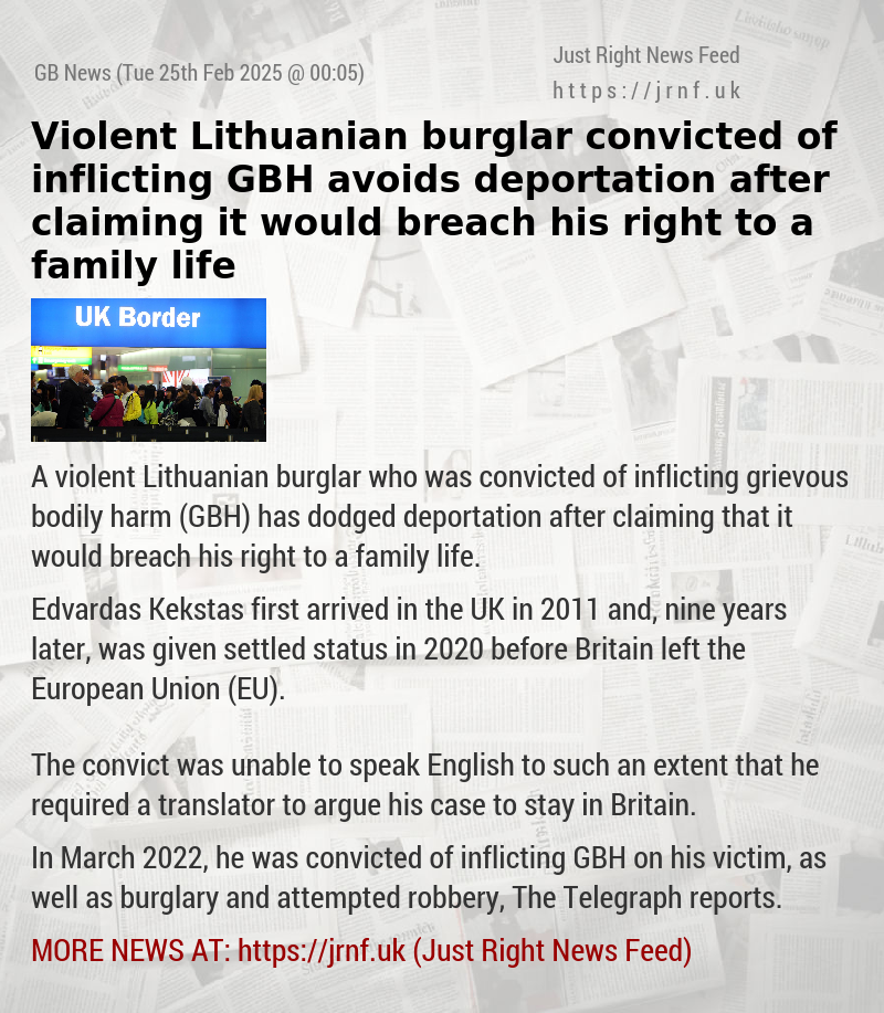 Violent Lithuanian burglar convicted of inflicting GBH avoids deportation after claiming it would breach his right to a family life