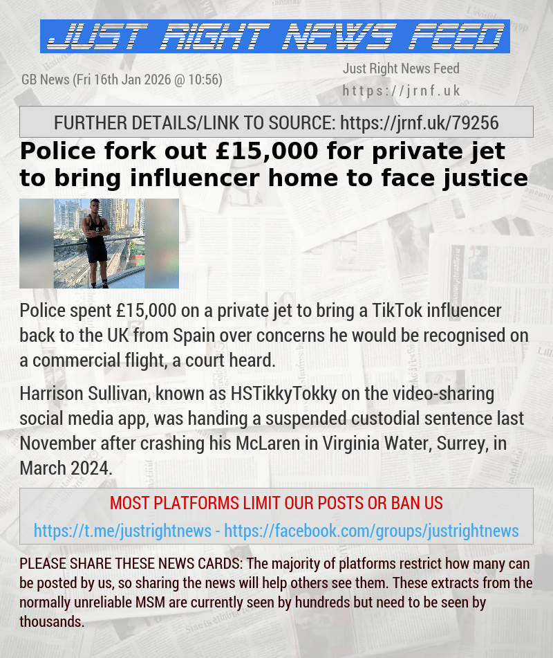 Police fork out &pound;15,000 for private jet to bring influencer home to face justice