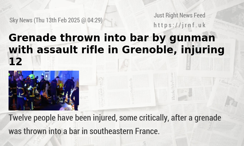 Grenade thrown into bar by gunman with assault rifle in Grenoble, injuring 12