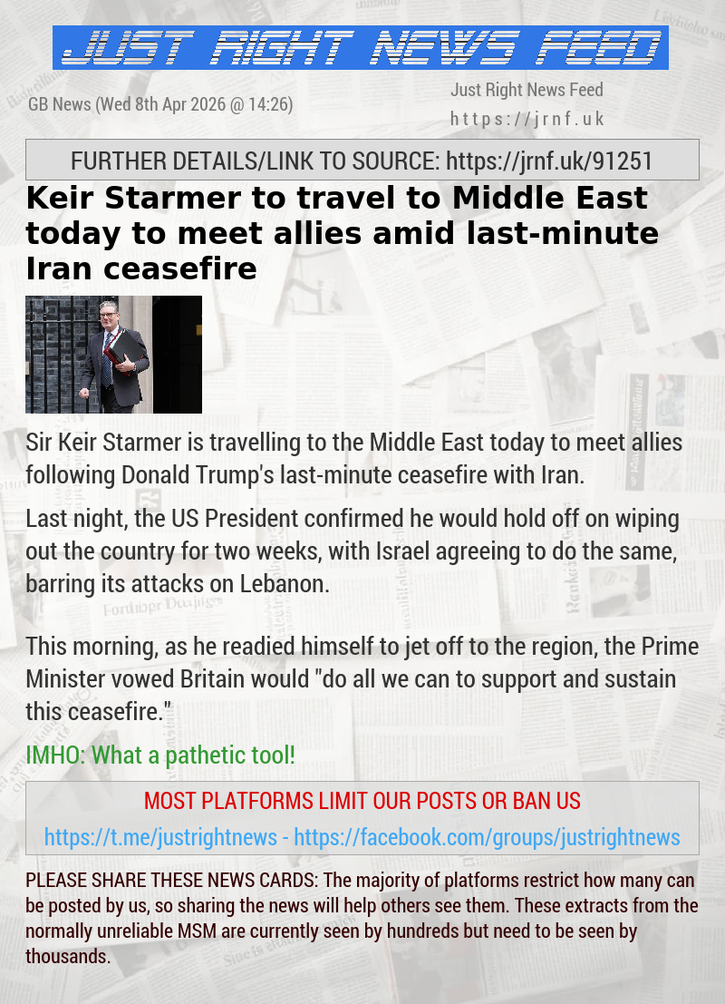 Keir Starmer to travel to Middle East today to meet allies amid last—minute Iran ceasefire
