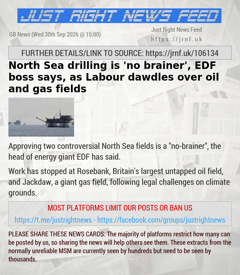 North Sea drilling is ’no brainer’, EDF boss says, as Labour dawdles over oil and gas fields