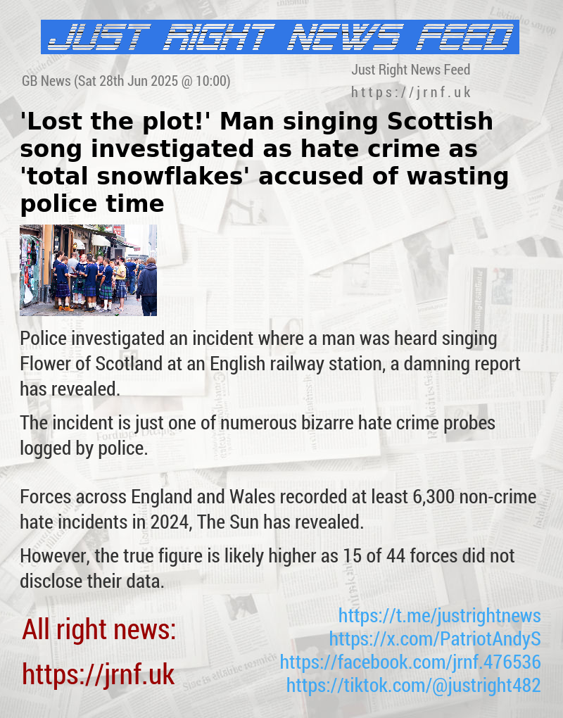 ’Lost the plot!’ Man singing Scottish song investigated as hate crime as ’total snowflakes’ accused of wasting police time