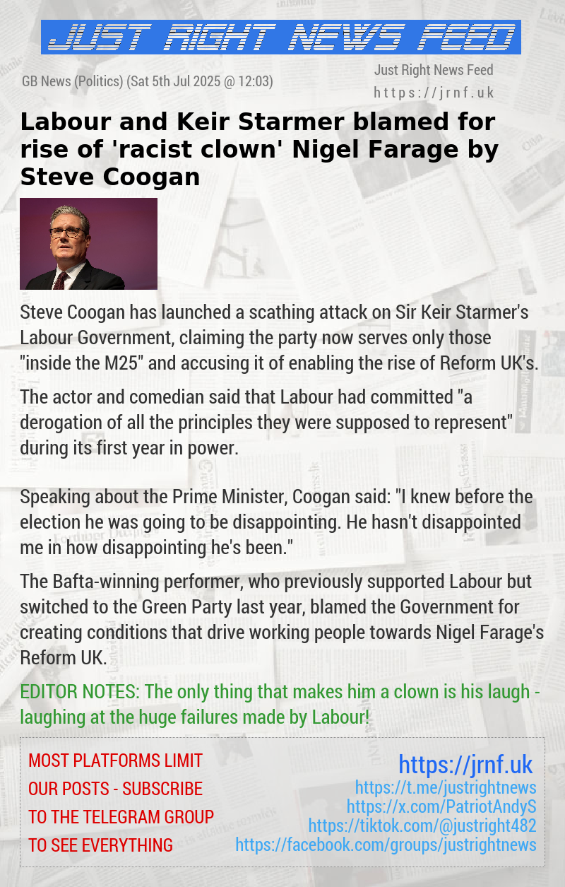 Labour and Keir Starmer blamed for rise of ’racist clown’ Nigel Farage by Steve Coogan