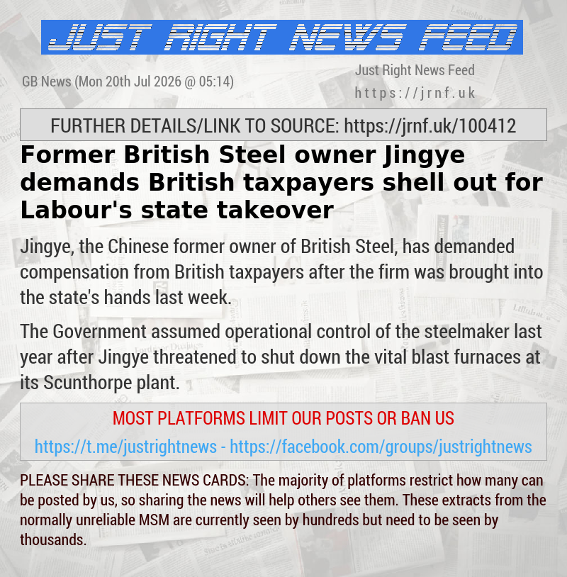Former British Steel owner Jingye demands British taxpayers shell out for Labour’s state takeover
