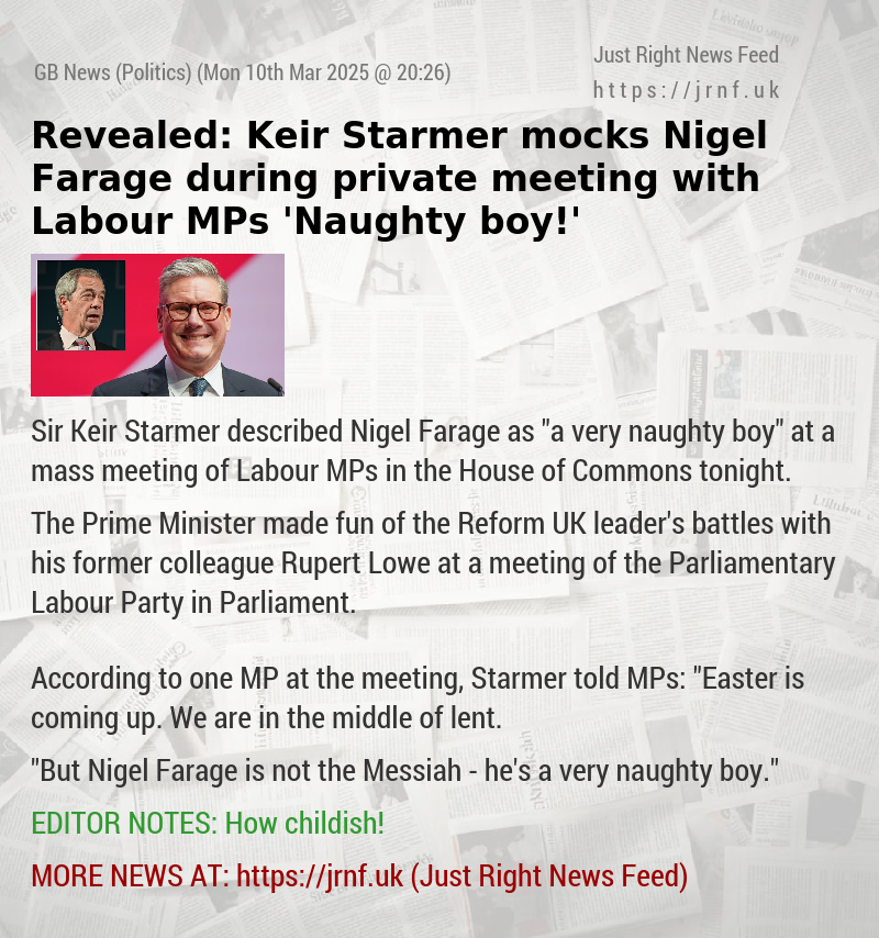 Revealed: Keir Starmer mocks Nigel Farage during private meeting with Labour MPs — ’Naughty boy!’