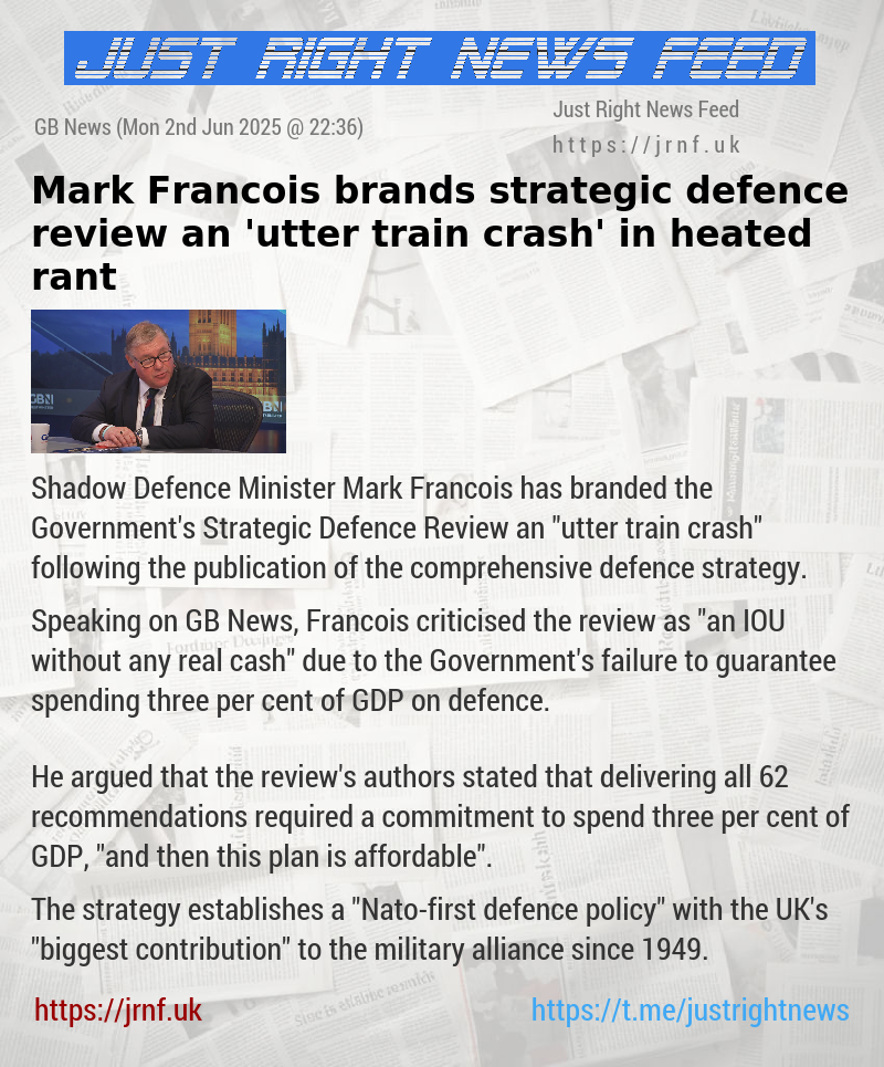 Mark Francois brands strategic defence review an ’utter train crash’ in heated rant
