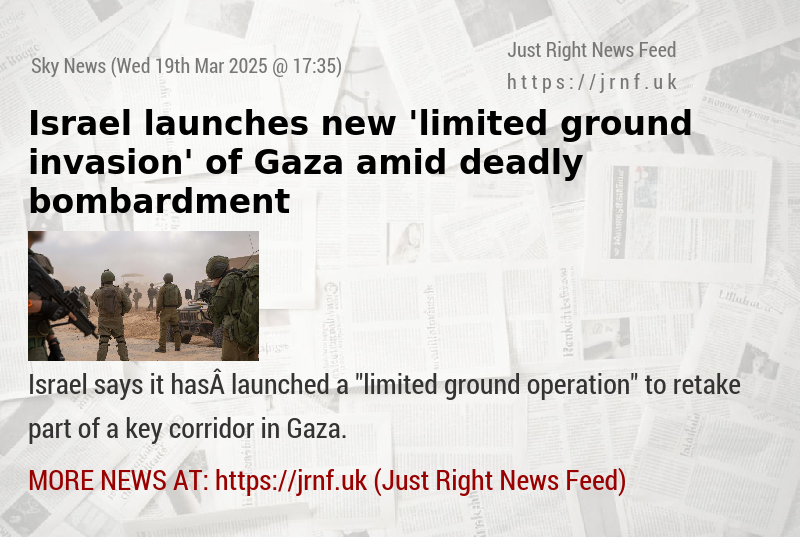 Israel launches new ’limited ground invasion’ of Gaza amid deadly bombardment