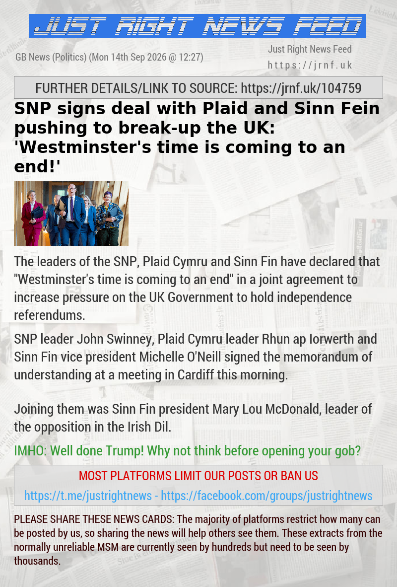 SNP signs deal with Plaid and Sinn Fein pushing to break—up the UK: ’Westminster’s time is coming to an end!’