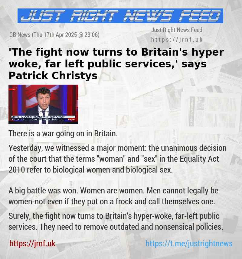 ’The fight now turns to Britain’s hyper—woke, far—left public services,’ says Patrick Christys