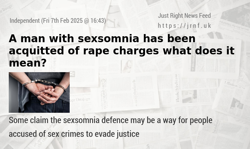 A man with sexsomnia has been acquitted of rape charges — what does it mean?