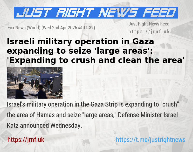 Israeli military operation in Gaza expanding to seize ’large areas’: ’Expanding to crush and clean the area’