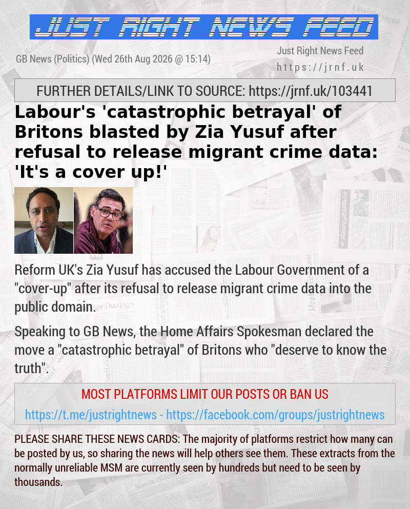 Labour’s ’catastrophic betrayal’ of Britons blasted by Zia Yusuf after refusal to release migrant crime data: ’It’s a cover—up!’