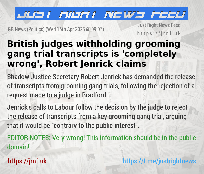 British judges withholding grooming gang trial transcripts is ’completely wrong’, Robert Jenrick claims