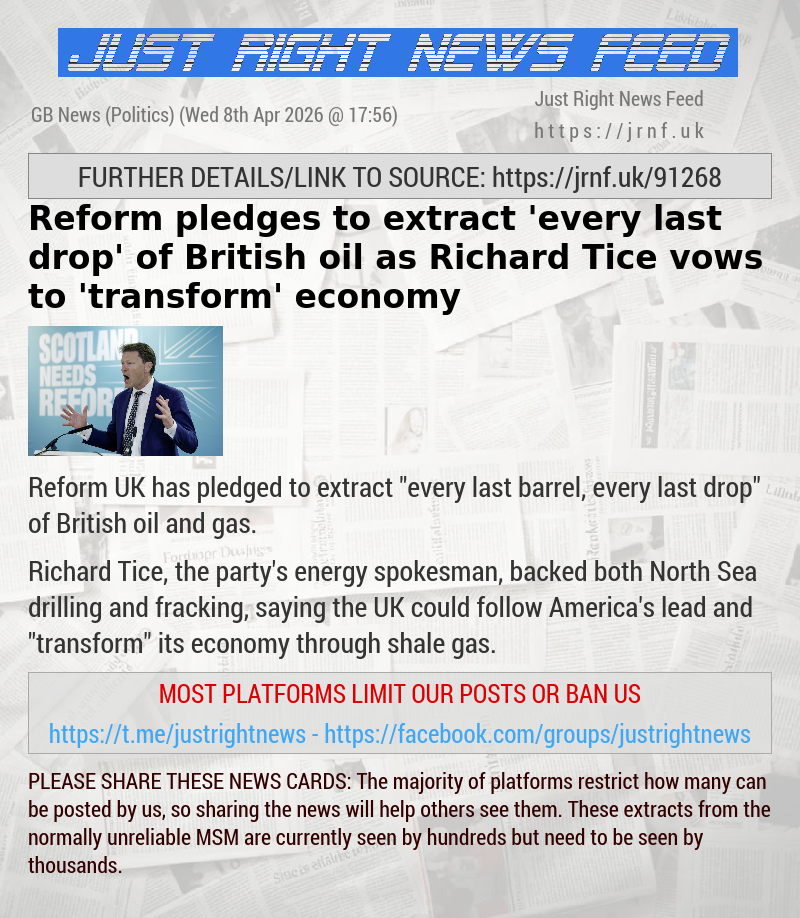 Reform pledges to extract ’every last drop’ of British oil as Richard Tice vows to ’transform’ economy