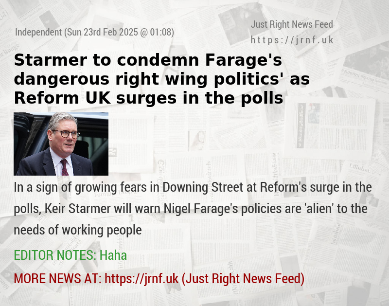 Starmer to condemn Farage’s ‘dangerous right—wing politics’ as Reform UK surges in the polls