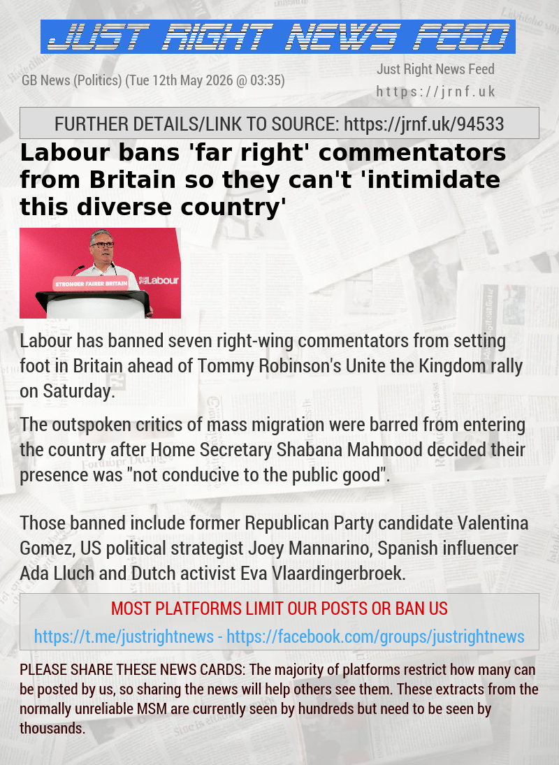 Labour bans ’far—right’ commentators from Britain so they can’t ’intimidate this diverse country’