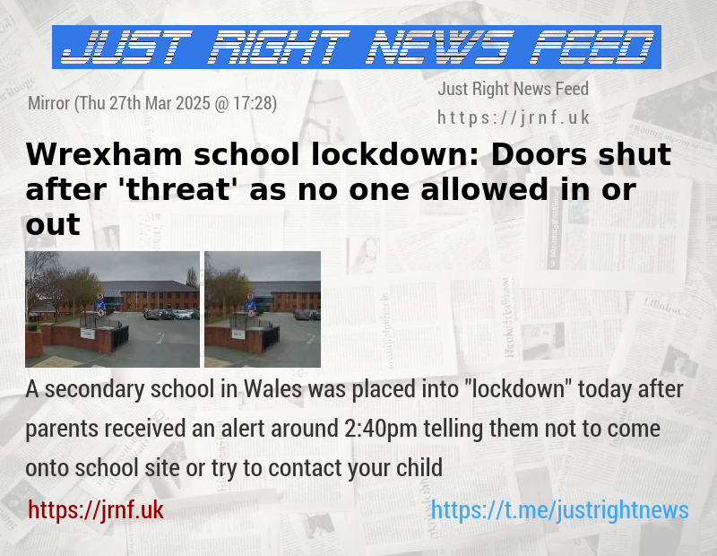 Wrexham school lockdown: Doors shut after ’threat’ as no one allowed in or out