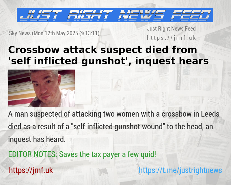 Crossbow attack suspect died from ’self—inflicted gunshot’, inquest hears