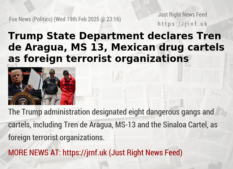 Trump State Department declares Tren de Aragua, MS—13, Mexican drug cartels as foreign terrorist organizations