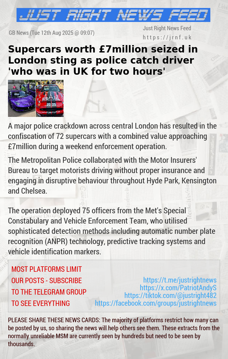 Supercars worth &pound;7million seized in London sting as police catch driver ’who was in UK for two hours’