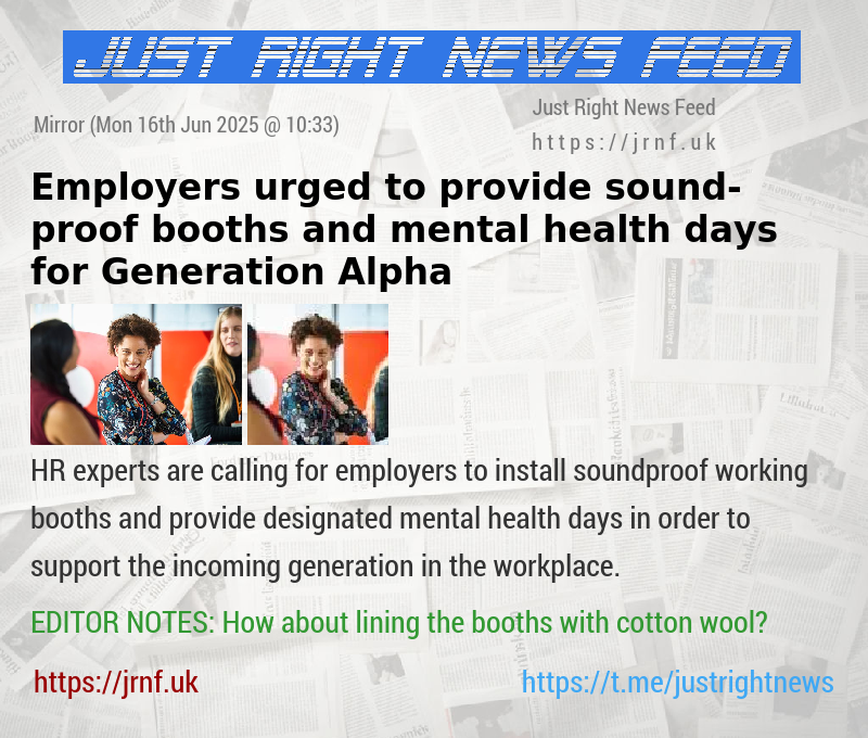 Employers urged to provide sound—proof booths and mental health days for Generation Alpha