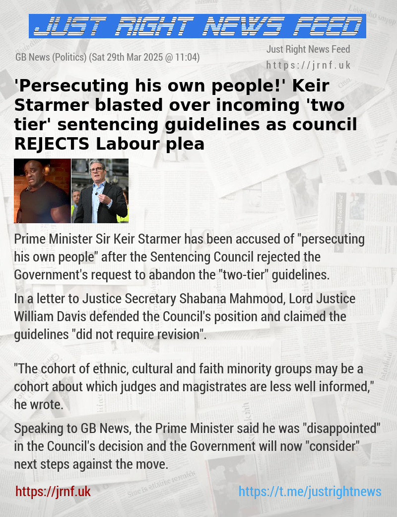 ’Persecuting his own people!’ Keir Starmer blasted over incoming ’two—tier’ sentencing guidelines as council REJECTS Labour plea