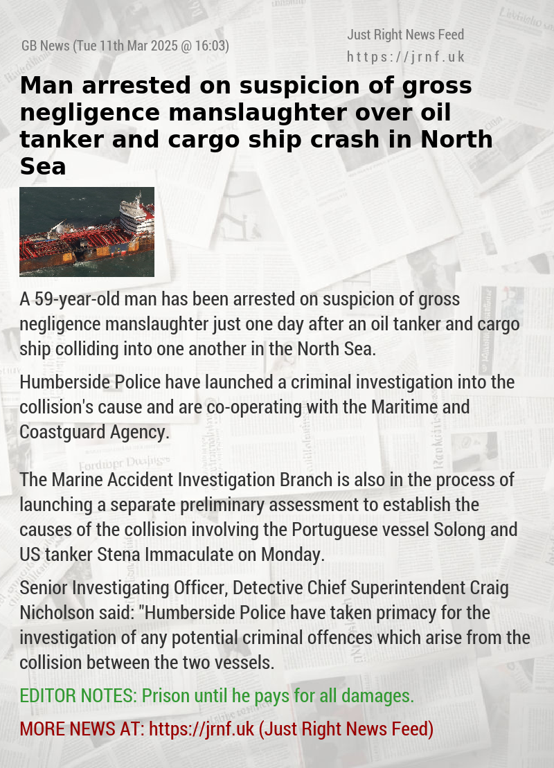 Man arrested on suspicion of gross negligence manslaughter over oil tanker and cargo ship crash in North Sea