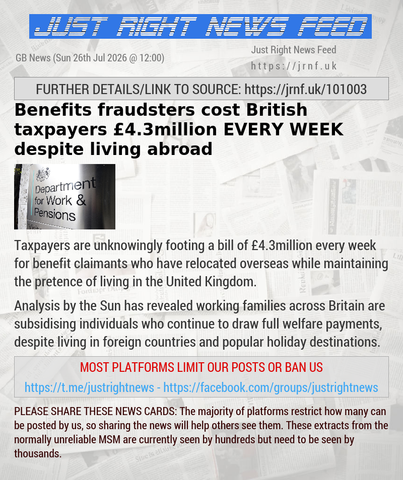 Benefits fraudsters cost British taxpayers &pound;4.3million EVERY WEEK despite living abroad
