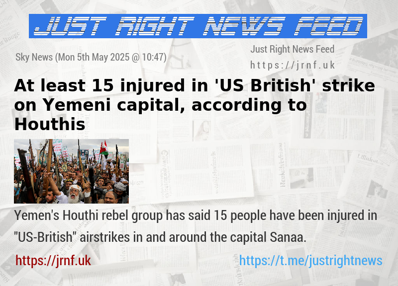At least 15 injured in ’US—British’ strike on Yemeni capital, according to Houthis
