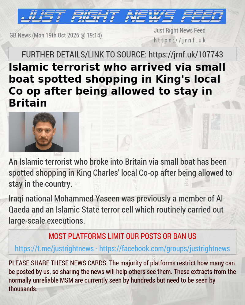 Islamic terrorist who arrived via small boat spotted shopping in King’s local Co—op after being allowed to stay in Britain