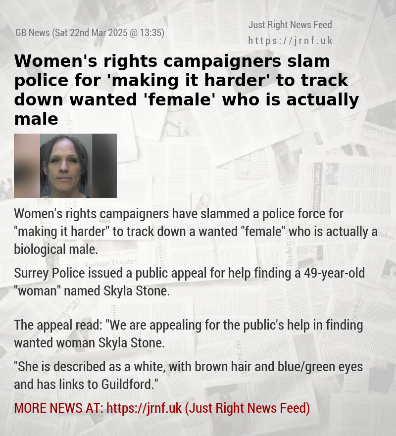 Women’s rights campaigners slam police for ’making it harder’ to track down wanted ’female’ who is actually male