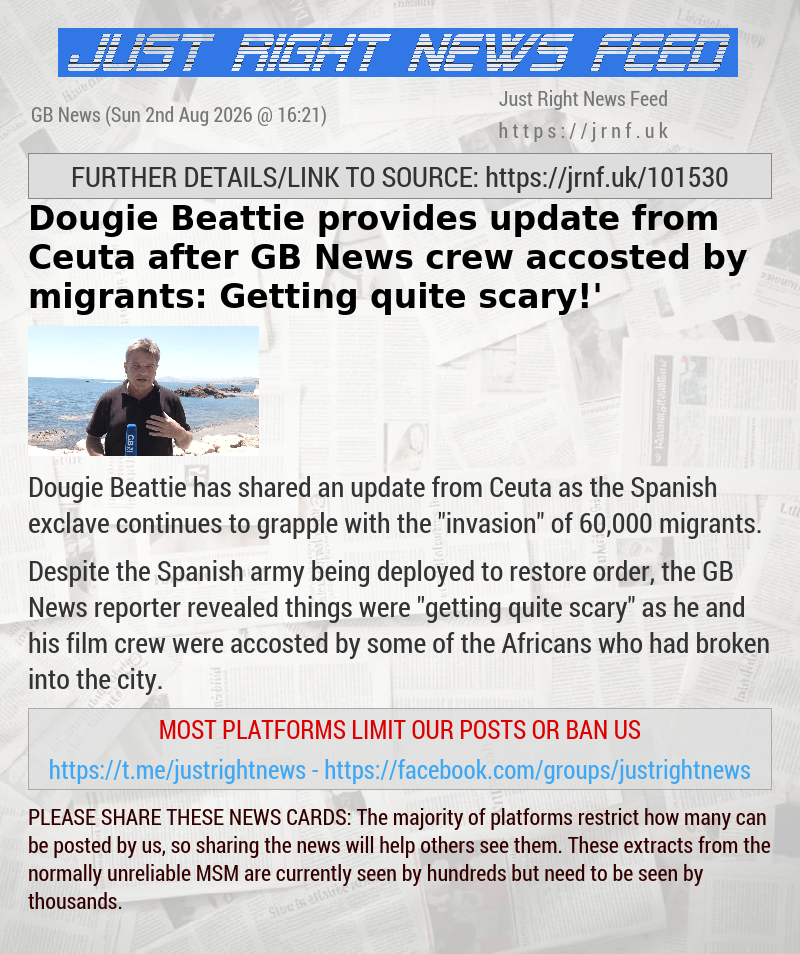 Dougie Beattie provides update from Ceuta after GB News crew accosted by migrants: ‘Getting quite scary!’