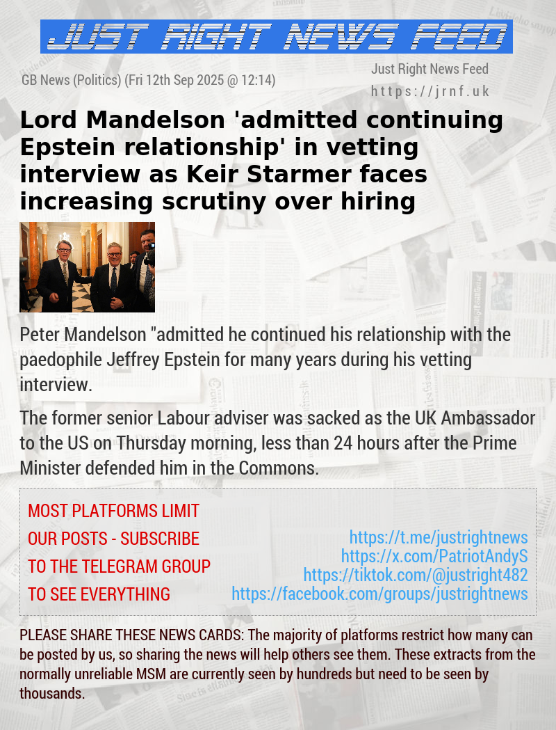 Lord Mandelson ’admitted continuing Epstein relationship’ in vetting interview as Keir Starmer faces increasing scrutiny over hiring