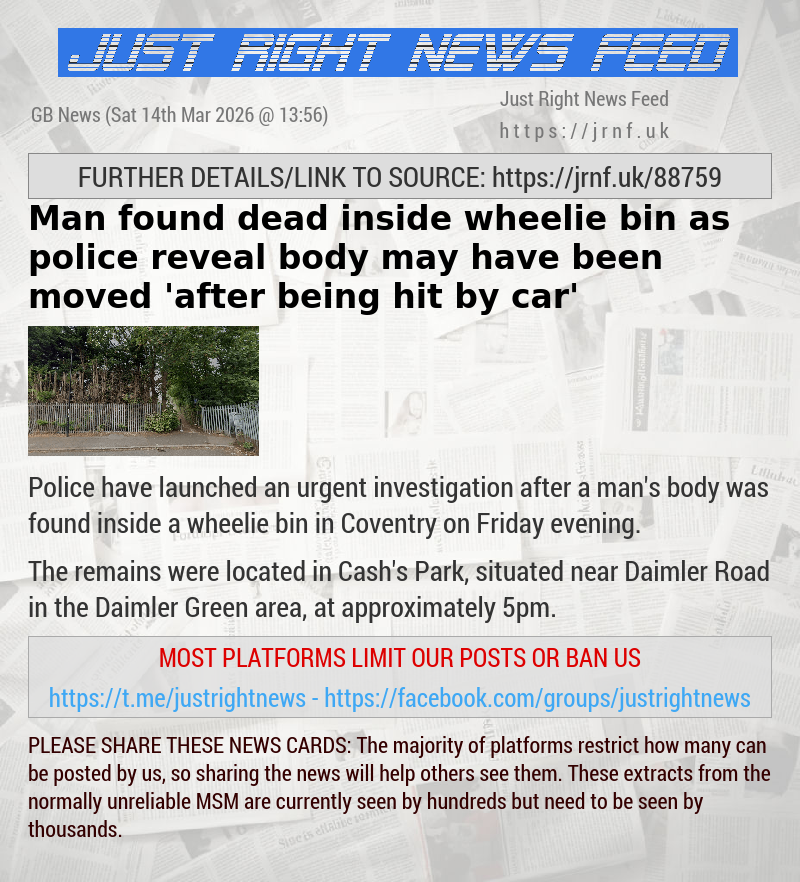 Man found dead inside wheelie bin as police reveal body may have been moved ’after being hit by car’