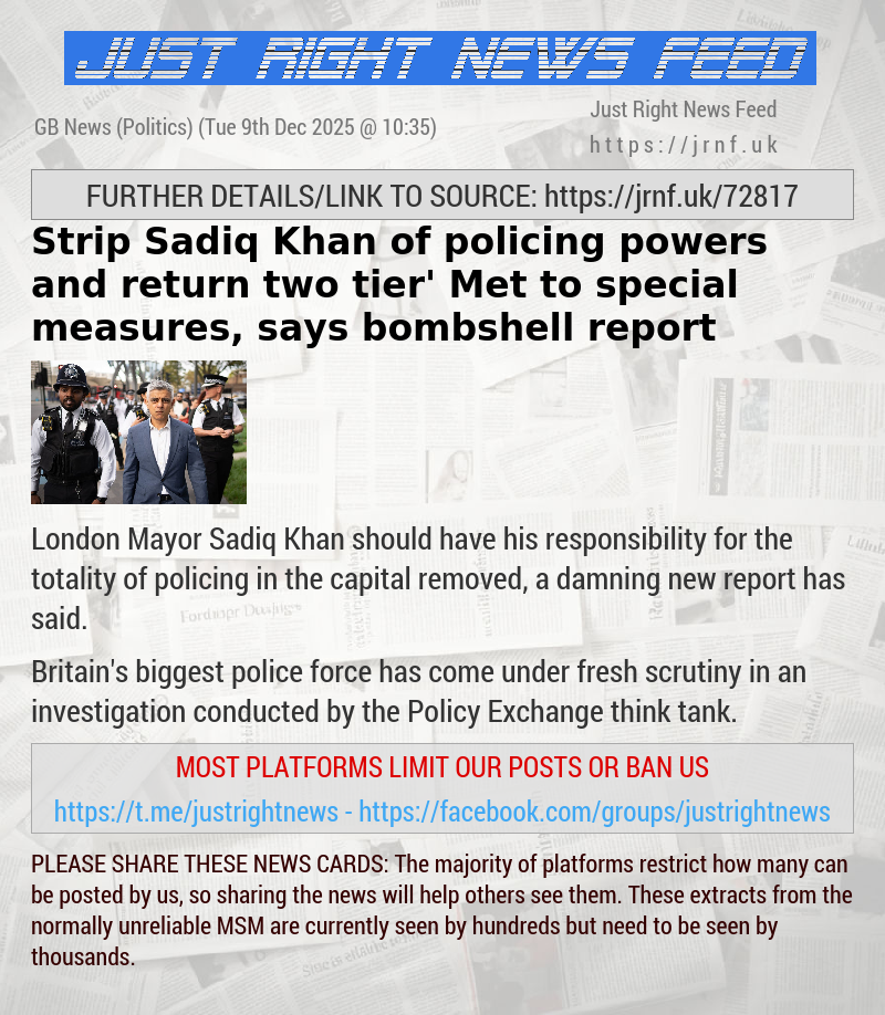 Strip Sadiq Khan of policing powers and return ‘two—tier’ Met to special measures, says bombshell report